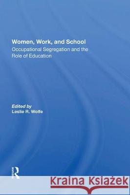 Women, Work, and School: Occupational Segregation and the Role of Education Wolfe, Leslie R. 9780367216481  - książka