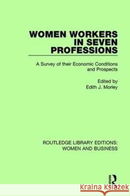 Women Workers in Seven Professions: A Survey of Their Economic Conditions and Prospects  9781138241909 Taylor and Francis - książka