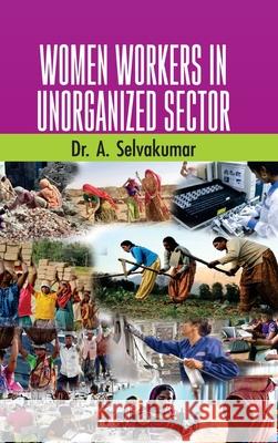 Women Workers in Unorganized Sectors A. Selva Kumar 9789388854115 Discovery Publishing House Pvt Ltd - książka