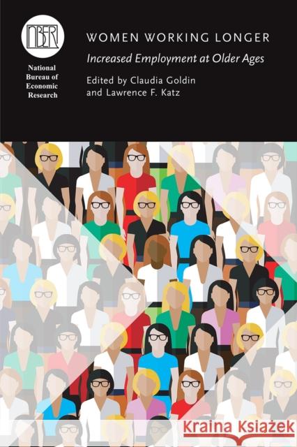 Women Working Longer: Increased Employment at Older Ages Claudia Goldin Lawrence F. Katz 9780226532509 University of Chicago Press - książka