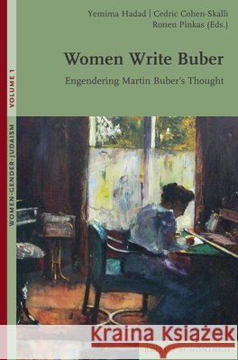 Women Write Buber: Engendering Martin Buber's Thought Yemima Hadad Cedric Cohen-Skalli Ronen Pinkas 9783506797407 Brill Schoningh - książka