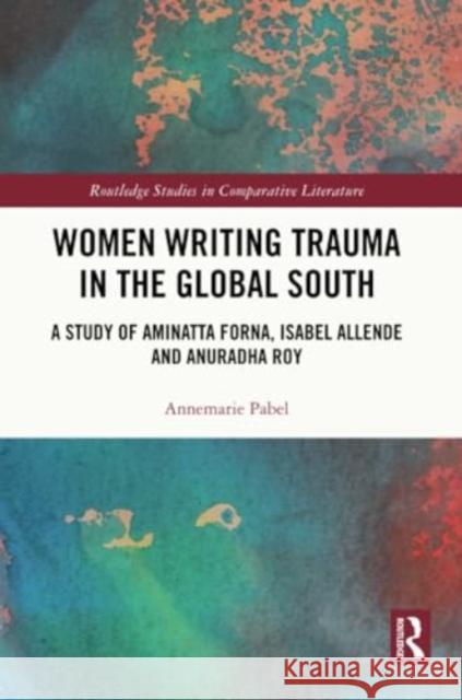 Women Writing Trauma in the Global South Annemarie Pabel 9781032324692 Routledge - książka