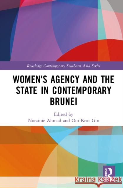 Women's Agency and the State in Contemporary Brunei Norainie Ahmad Ooi Gin 9781032566344 Routledge - książka