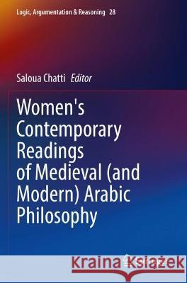 Women's Contemporary Readings of Medieval (and Modern) Arabic Philosophy  9783031056314 Springer International Publishing - książka