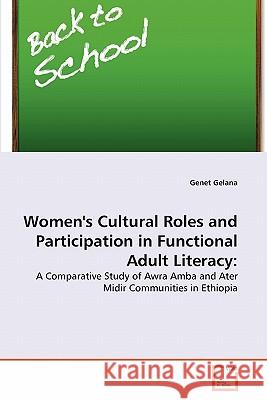 Women's Cultural Roles and Participation in Functional Adult Literacy Genet Gelana 9783639309355 VDM Verlag - książka