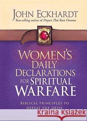 Women's Daily Declarations for Spiritual Warfare: Biblical Principles to Defeat the Devil John Eckhardt 9781621362999 Charisma House - książka