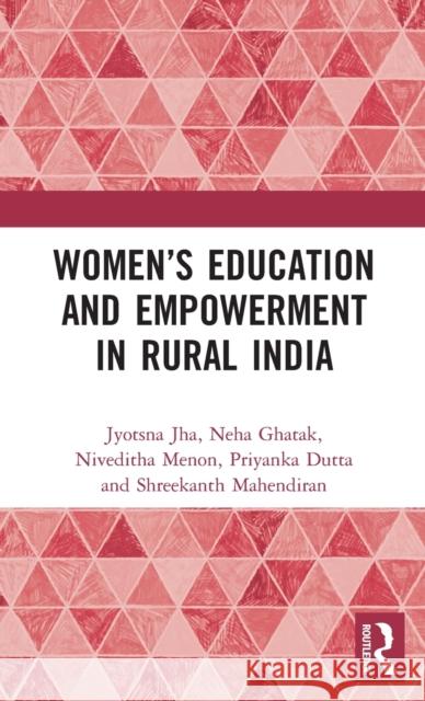 Women's Education and Empowerment in Rural India Jyotsna Jha Neha Ghatak Niveditha Menon 9780367137434 Routledge - książka