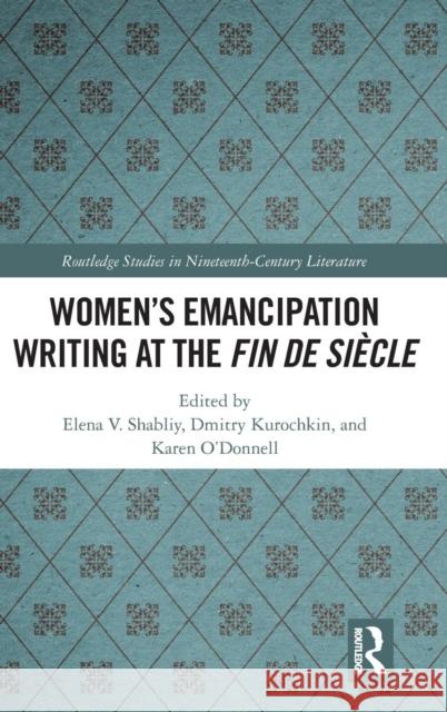 Women's Emancipation Writing at the Fin de Siecle Elena V. Shabliy Dmitry Kurochkin 9780367134686 Routledge - książka