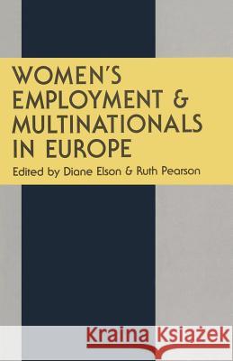 Women's Employment and Multinationals in Europe R. Pearson D. Elson 9780333467060 Palgrave MacMillan - książka