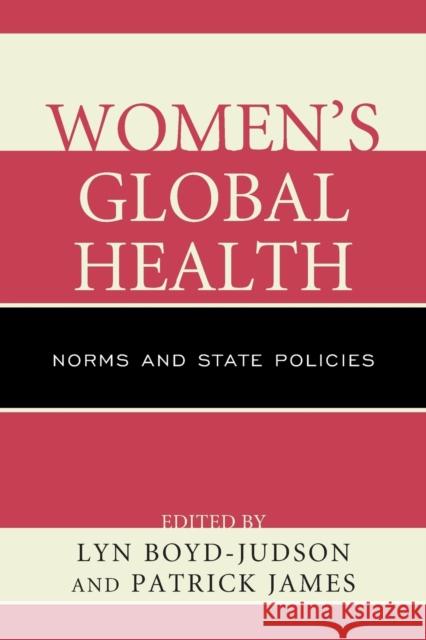 Women's Global Health: Norms and State Policies Lyn Boyd-Judson Patrick James Karen L. Baird 9781498521109 Lexington Books - książka