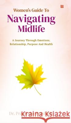 Women's Guide to Navigating Midlife Pratiksha Prashant 9789362634528 One Point Six Technologies Pvt. Ltd. - książka