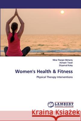 Women's Health & Fitness Mohanty, Nihar Ranjan 9786200437570 LAP Lambert Academic Publishing - książka