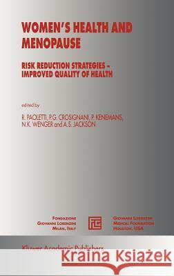 Women's Health and Menopause: Risk Reduction Strategies -- Improved Quality of Health Paoletti, Rodolfo 9780792359067 Kluwer Academic Publishers - książka