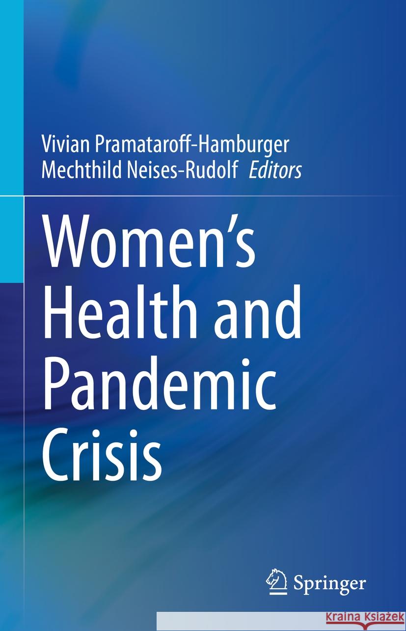 Women's Health and Pandemic Crisis Vivian Pramataroff-Hamburger Mechthild Neises-Rudolf 9783031437472 Springer - książka