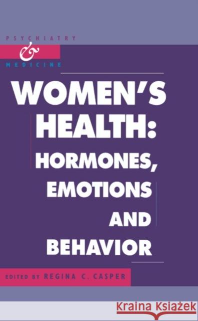 Women's Health: Hormones, Emotions and Behavior Regina C. Casper (Stanford University, California) 9780521563413 Cambridge University Press - książka