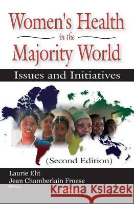 Womens Health in the Majority World: Issues & Initiatives Laurie Elit, Jean Chamberlain Froese 9781634824545 Nova Science Publishers Inc - książka