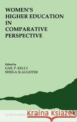 Women's Higher Education in Comparative Perspective Gail P. Kelly Sheila Slaughter G. P. Kelly 9780792308003 Springer - książka