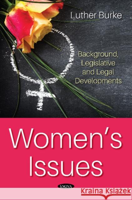 Womens Issues: Background, Legislative and Legal  Developments Luther Burke 9781536140491 Nova Science Publishers Inc - książka