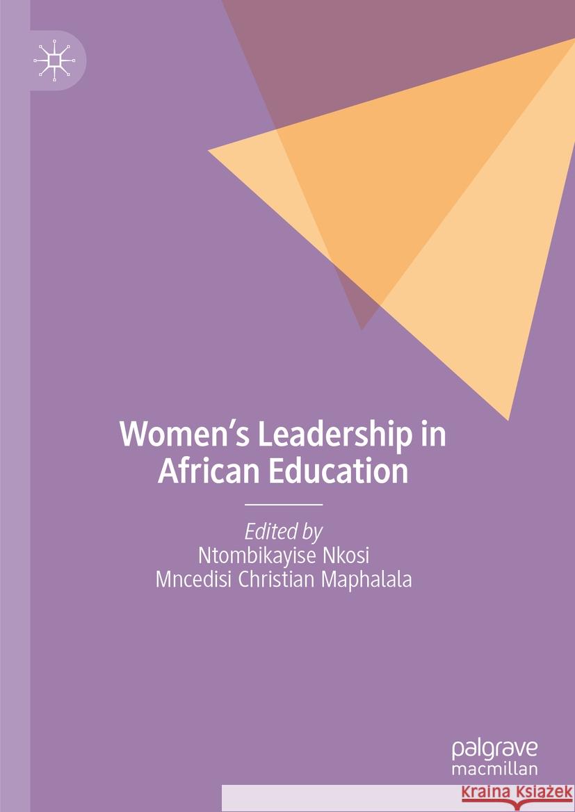 Women's Leadership in African Education Ntombikayise Nkosi Mncedisi Christian Maphalala 9783031900372 Palgrave MacMillan - książka