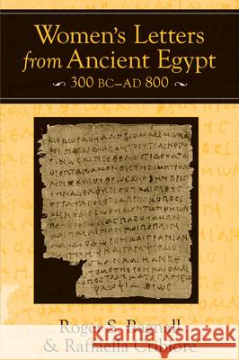 Women's Letters from Ancient Egypt, 300 BC-AD 800 Roger S. Bagnall Raffaella Cribiore 9780472036226 University of Michigan Press - książka