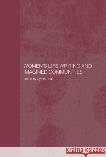 Women's Life Writing and Imagined Communities Cynthia Huff 9780415372213 Routledge - książka