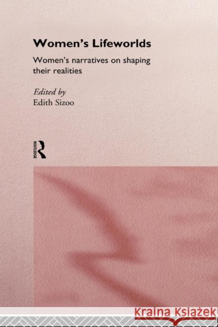 Women's Lifeworlds: Women's Narratives on Shaping Their Realities Sizoo, Edith 9780415171762 Routledge - książka