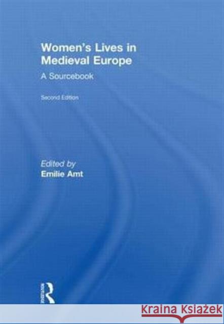 Women's Lives in Medieval Europe: A Sourcebook Amt, Emilie 9780415466844 Routledge - książka