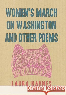 Women's March on Washington and Other Poems Laura Barnes 9781796029420 Xlibris Us - książka