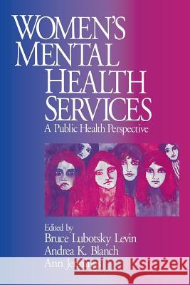 Women′s Mental Health Services: A Public Health Perspective Levin, Bruce Lubotsky 9780761905097 Sage Publications - książka