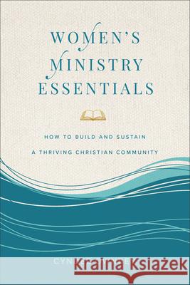 Women's Ministry Essentials: How to Build and Sustain a Thriving Christian Community Cyndee Ownbey 9781540904911 Baker Books - książka