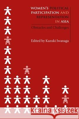 Women's Political Participation and Representation in Asia: Obstacles and Challenges Kazuki Iwanaga 9788776940164 University of Hawaii Press - książka