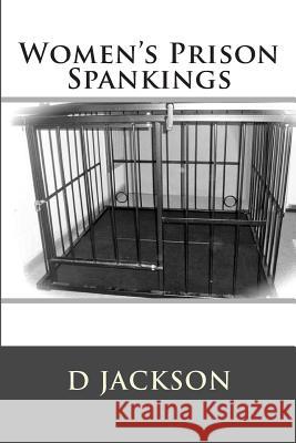 Women's Prison Spankings D. Jackson 9781484029190 Createspace - książka