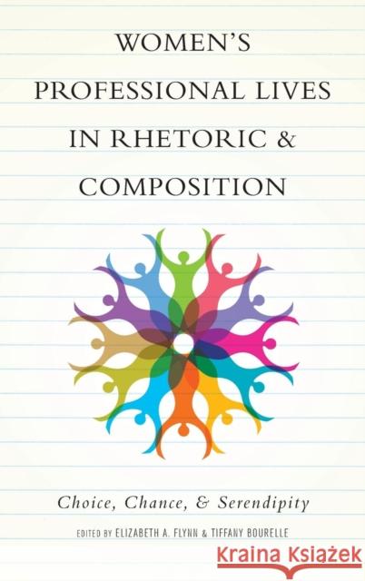 Women's Professional Lives in Rhetoric and Composition: Choice, Chance, and Serendipity Elizabeth A. Flynn Tiffany Bourelle 9780814213568 Ohio State University Press - książka