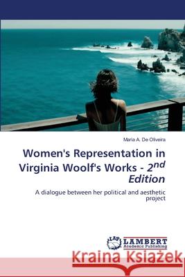 Women's Representation in Virginia Woolf's Works - 2nd Edition De Oliveira, Maria A. 9786208454623 LAP Lambert Academic Publishing - książka