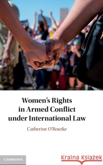 Women's Rights in Armed Conflict under International Law Catherine O'Rourke (University of Ulster) 9781108474306 Cambridge University Press - książka
