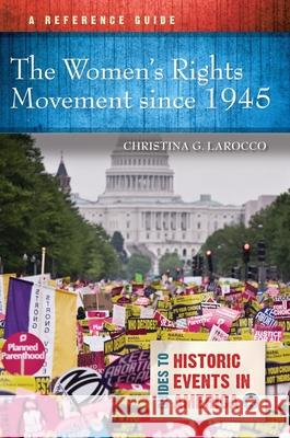 Women's Rights Movement since 1945: A Reference Guide Christina G. Larocco 9798216392347 Bloomsbury Academic (JL) - książka