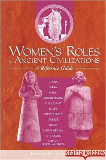 Women's Roles in Ancient Civilizations: A Reference Guide Vivante, Bella 9780313360756 Greenwood Press - książka