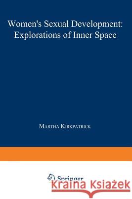 Women's Sexual Development: Explorations of Inner Space Kirkpatrick, Martha 9781468436587 Springer - książka
