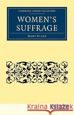 Women's Suffrage Mary Dilke Margaret Mary Dilke William Woodall 9781108030021 Cambridge University Press - książka
