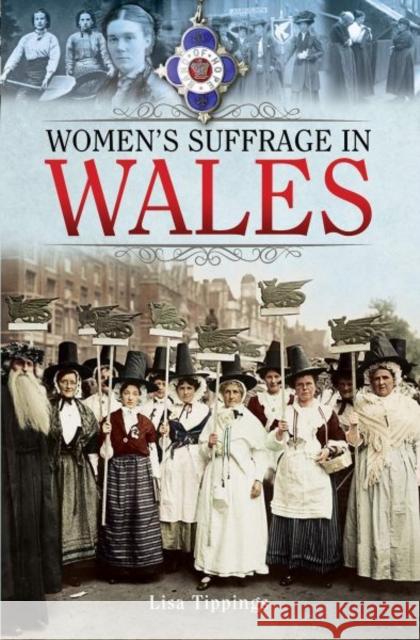 Women's Suffrage in Wales Lisa Tippings 9781526723994 Pen and Sword History - książka