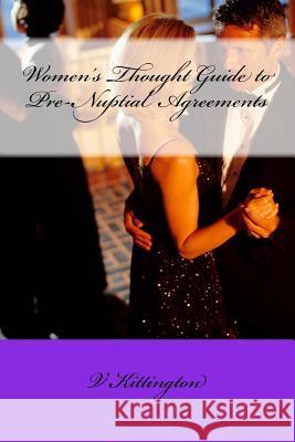 Women's Thought Guide to Pre-Nuptial Agreements V. Kittington 9781542323321 Createspace Independent Publishing Platform - książka