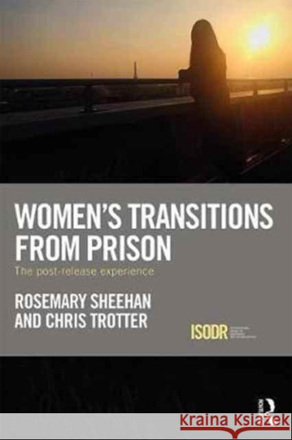 Women's Transitions from Prison: The Post-Release Experience Rosemary Sheehan Chris Trotter 9781138210288 Routledge - książka