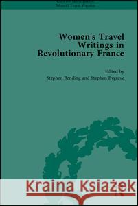 Women's Travel Writings in Revolutionary France, PT.2, V.1-4 Stephen Bending 9781851968664 Pickering & Chatto Publishers - książka