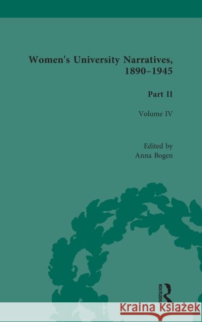 Women's University Narratives, 1890-1945, Part II: Volume IV Anna Bogen   9781138766860 Taylor and Francis - książka