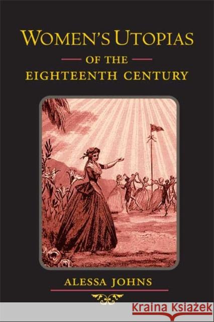Women's Utopias of the Eighteenth Century Alessa Johns 9780252028410 University of Illinois Press - książka