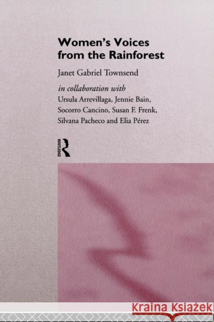 Women's Voices from the Rainforest Janet G. Townsend Townsend Janet                           Janet Townsend 9780415105323 Routledge - książka