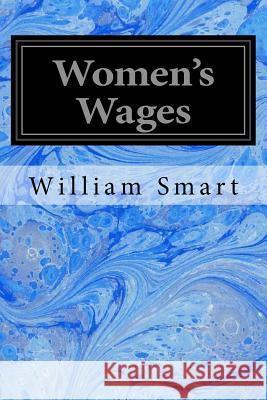 Women's Wages William Smart 9781548272326 Createspace Independent Publishing Platform - książka