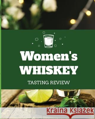 Women's Whiskey Tasting Review: Alcohol Notebook Cigar Bar Companion Single Malt Bourbon Rye Try Distillery Philosophy Scotch Whisky Gift Orange Roar Larson, Patricia 9781952378317 Patricia Larson - książka