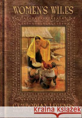 Women's Wiles - Cambodian Legends Collected by G. H. Monod Guillaume Henri Monod, Kent Davis, Solang Uk 9781934431214 DatASIA, Inc. - książka