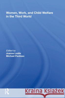 Women's Work and Child Welfare in the Third World Joanne Leslie Michael Paolisso  9780367214579 Routledge - książka